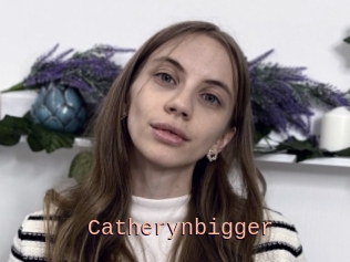Catherynbigger