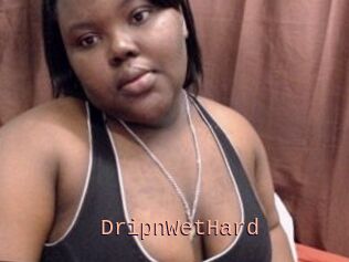 DripnWetHard