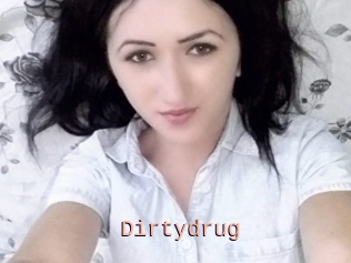 Dirtydrug
