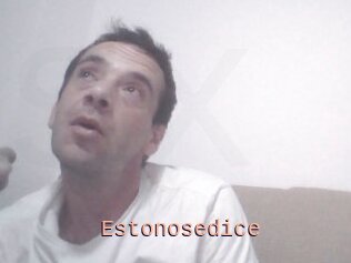 Estonosedice