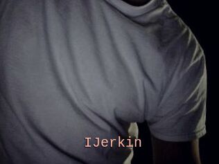 IJerkin