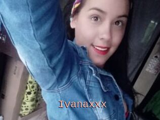 Ivanaxxx