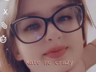 Kate_no_crazy