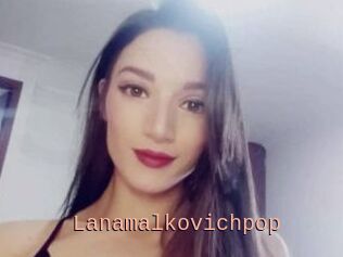 Lanamalkovichpop
