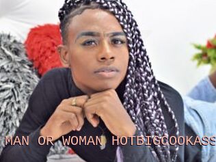 MAN_OR_WOMAN_HOTBIGCOOKASS
