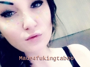 Made4fukingtaboo