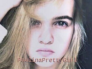 PaulinaPrettyGirl