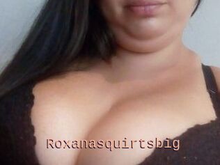 Roxanasquirtsbig