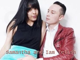 Samantha_and_Iam_fetish