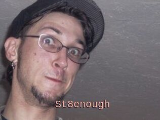 St8enough