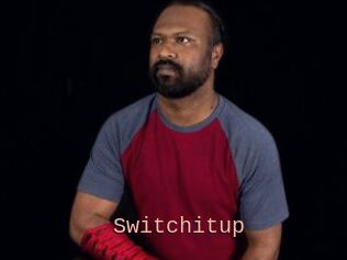 Switchitup