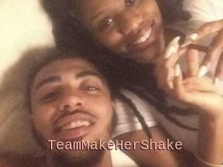 TeamMakeHerShake