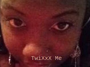 TwiXxX_Me