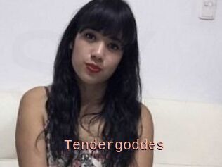 Tendergoddes
