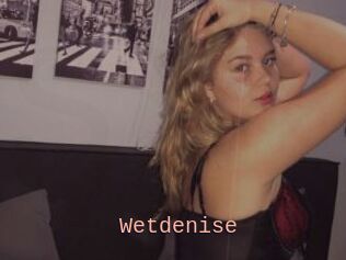 Wetdenise
