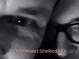 XXX_HeWet_SheRed_XXX
