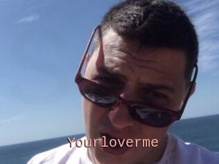Yourloverme